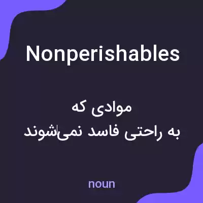 معنی nonperishables به فارسی معنی nonperishables به فارسی
