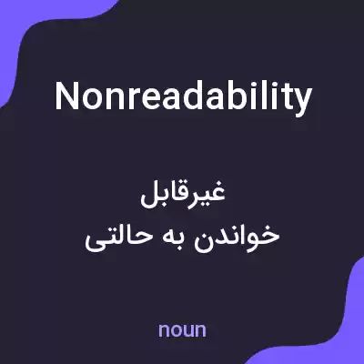 معنی nonreadability به فارسی معنی nonreadability به فارسی