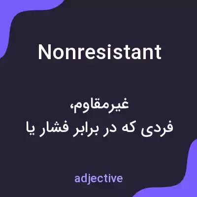 معنی nonresistant به فارسی معنی nonresistant به فارسی
