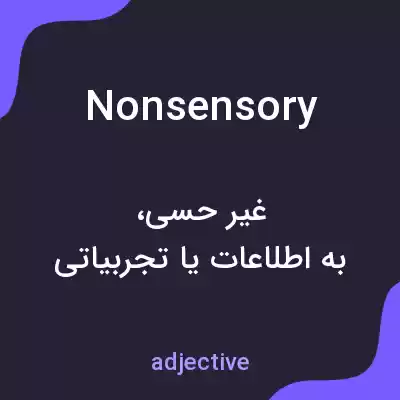 معنی nonsensory به فارسی معنی nonsensory به فارسی