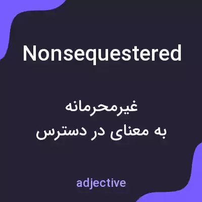 معنی nonsequestered به فارسی معنی nonsequestered به فارسی