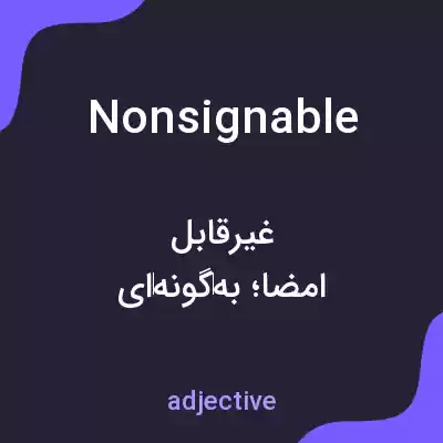 معنی nonsignable به فارسی معنی nonsignable به فارسی