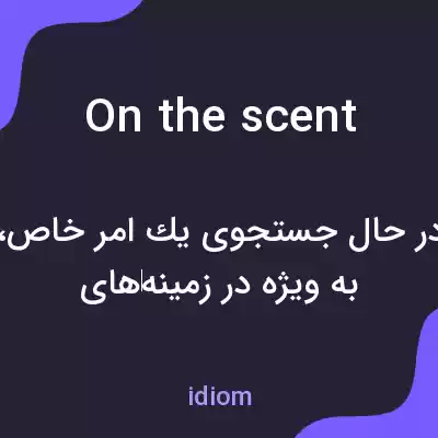 معنی on the scent به فارسی معنی on the scent به فارسی