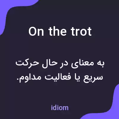معنی on the trot به فارسی معنی on the trot به فارسی
