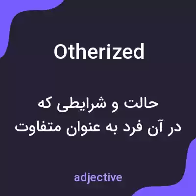 معنی otherized به فارسی معنی otherized به فارسی