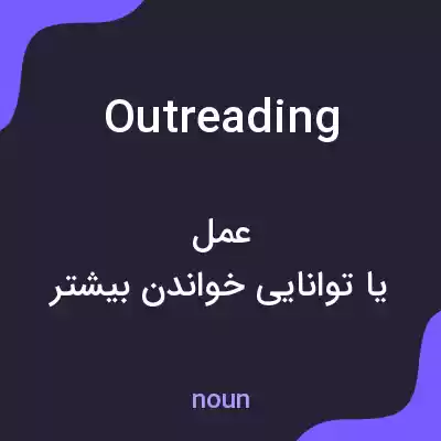 معنی outreading به فارسی معنی outreading به فارسی