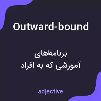 معنی outward-bound به فارسی معنی outward-bound به فارسی