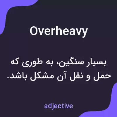 معنی overheavy به فارسی معنی overheavy به فارسی