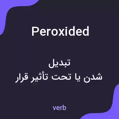 معنی peroxided به فارسی معنی peroxided به فارسی