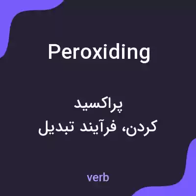 معنی peroxiding به فارسی