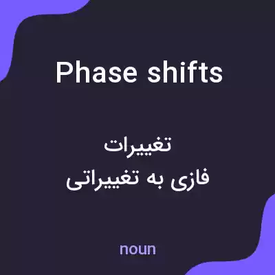 معنی phase shifts به فارسی معنی phase shifts به فارسی