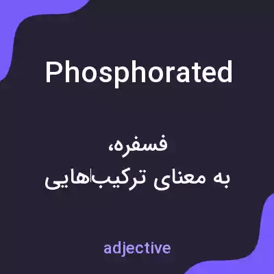 معنی phosphorated به فارسی معنی phosphorated به فارسی