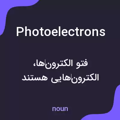 معنی photoelectrons به فارسی