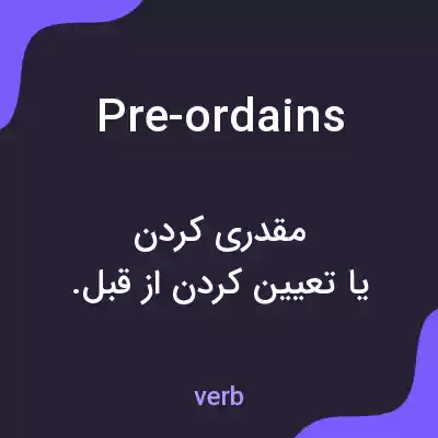 معنی pre-ordains به فارسی معنی pre-ordains به فارسی