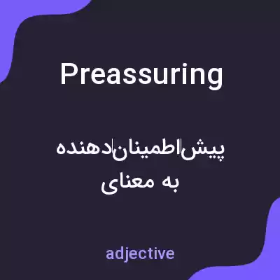 معنی preassuring به فارسی معنی preassuring به فارسی
