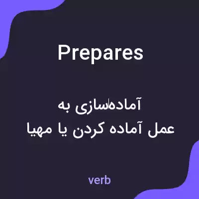 معنی prepares به فارسی معنی prepares به فارسی