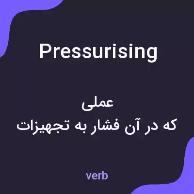 معنی pressurising به فارسی معنی pressurising به فارسی