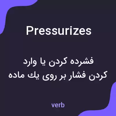 معنی pressurizes به فارسی معنی pressurizes به فارسی