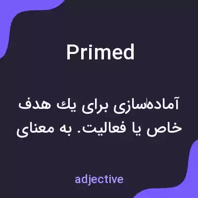 معنی primed به فارسی معنی primed به فارسی