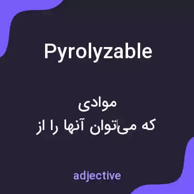 معنی pyrolyzable به فارسی معنی pyrolyzable به فارسی