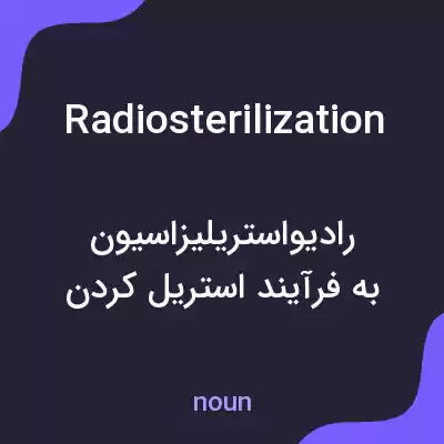 معنی radiosterilization به فارسی معنی radiosterilization به فارسی