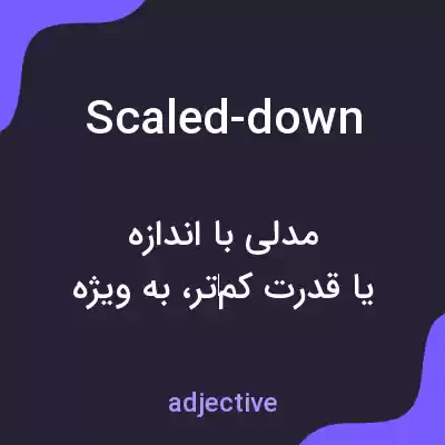 معنی scaled-down به فارسی معنی scaled-down به فارسی