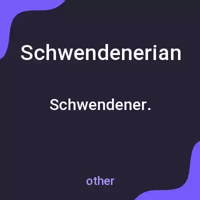 معنی schwendenerian به فارسی معنی schwendenerian به فارسی