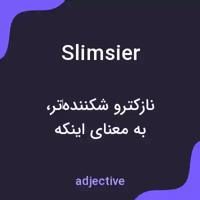 معنی slimsier به فارسی معنی slimsier به فارسی