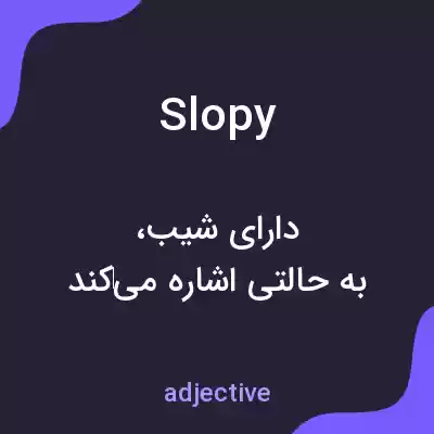معنی slopy به فارسی معنی slopy به فارسی