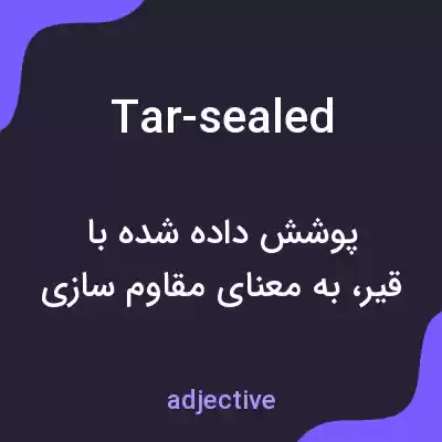 معنی tar-sealed به فارسی معنی tar-sealed به فارسی