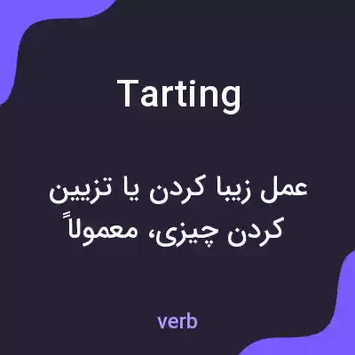 معنی tarting به فارسی معنی tarting به فارسی