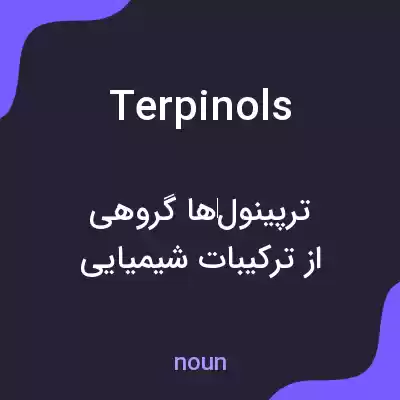 معنی terpinols به فارسی معنی terpinols به فارسی