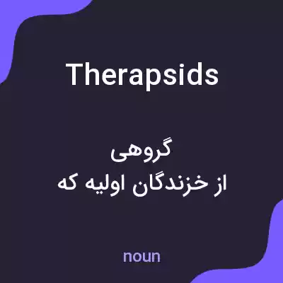 معنی therapsids به فارسی معنی therapsids به فارسی