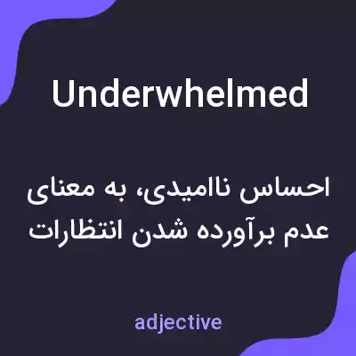 معنی underwhelmed به فارسی معنی underwhelmed به فارسی