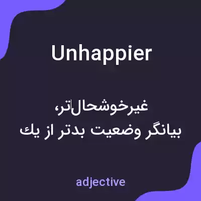 معنی unhappier به فارسی معنی unhappier به فارسی