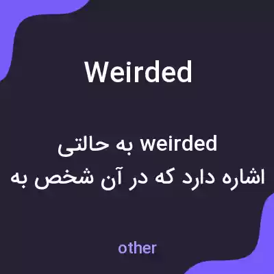 معنی weirded به فارسی معنی weirded به فارسی