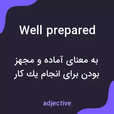 معنی well prepared به فارسی