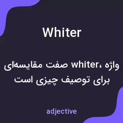 معنی whiter به فارسی معنی whiter به فارسی