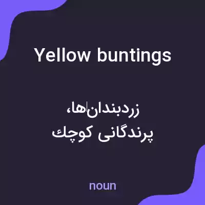 معنی yellow buntings به فارسی معنی yellow buntings به فارسی
